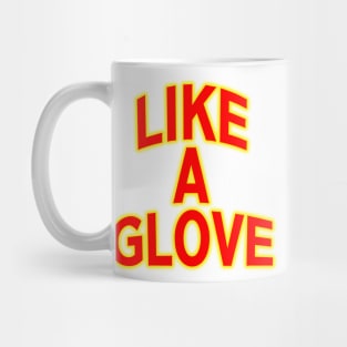 Like a glove  ace cool quote Mug